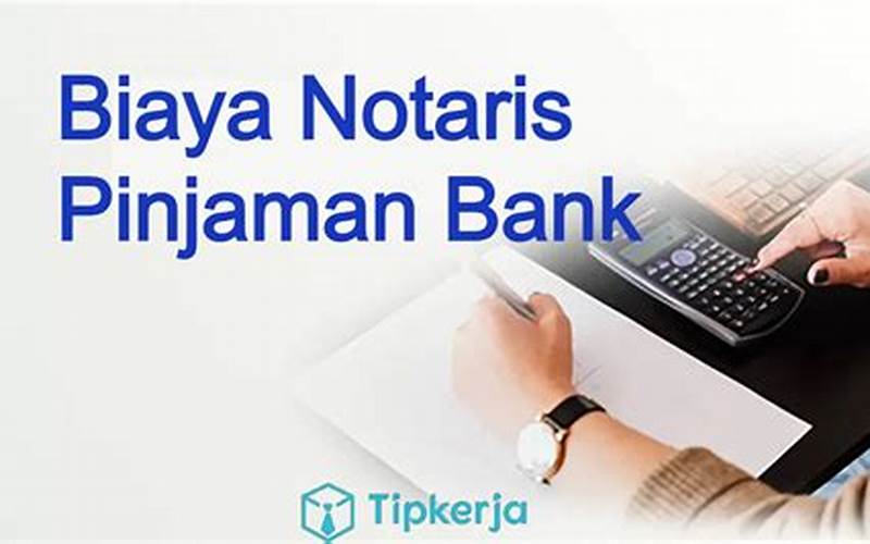 Tips Untuk Biaya Notaris Pinjaman Bank