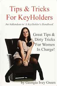 Tips & Tricks For Keyholders: An Addendum To 'A Keyholder's Handbook' Highlights