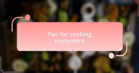 Tips For Enjoyment