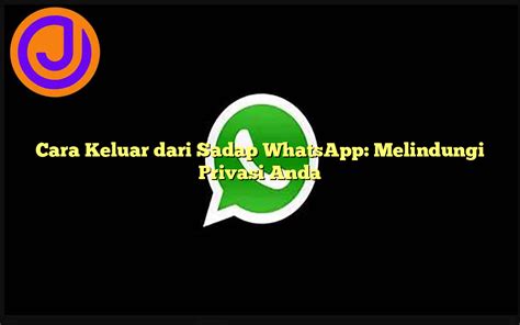 Tips Menghindari Sadap WhatsApp dari Pihak yang Tidak Bertanggung Jawab