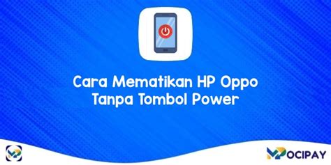 Ilustrasi tips sebelum mematikan HP Oppo