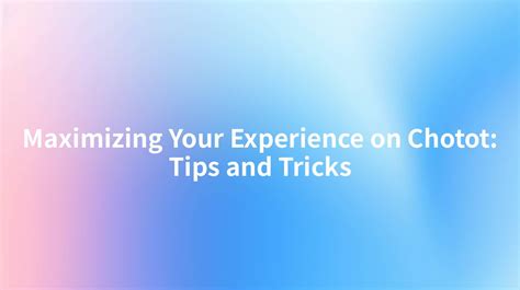 Tips and Tricks for Maximizing Your Twistable Experience