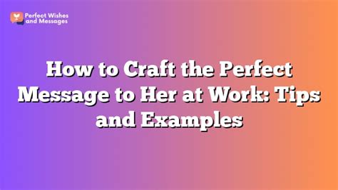 Tips for Crafting the Perfect Message