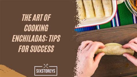 Tips for Enchilada Success and Customization