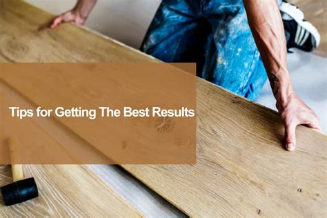 Tips for Getting the Best Results