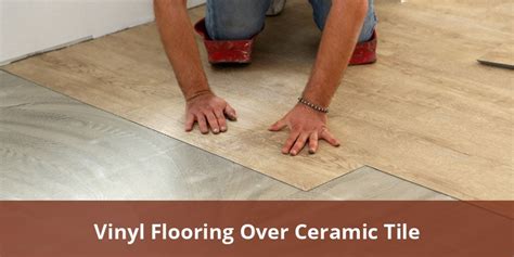 Tips for Installing Vinyl Flooring Over Ceramic Tile