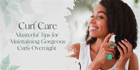 Tips for Maintaining Gorgeous Curls