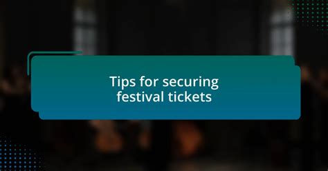 Tips for Securing Your Tickets