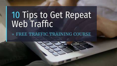 Tips to Get Repeat Web Traffic