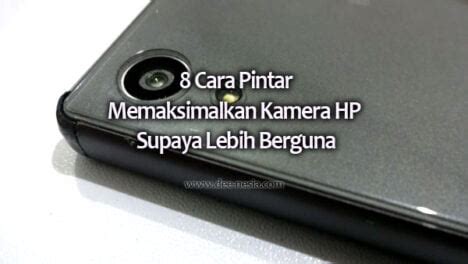 Tips Memaksimalkan Penggunaan Kamera HP Baru