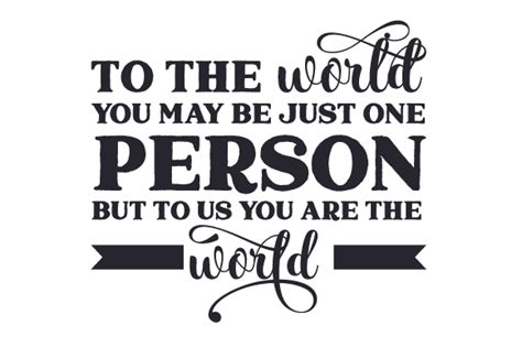 Download To the World You May Be Just... SVG File - SVG Design Creativefabrica Free PSD Mockups