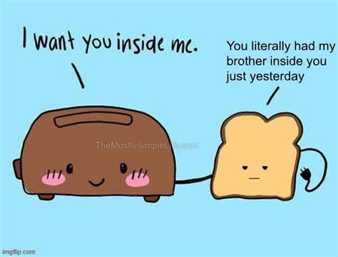 Toaster Meme I Want You Inside Me