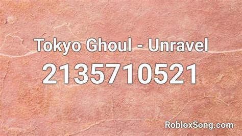 Tokyo Ghoul - Unravel Roblox ID - Roblox Music Codes | Elevator 