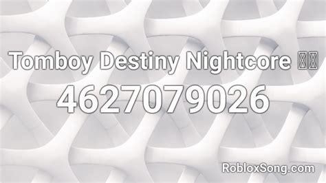 Tomboy - Destiny Rogers Nightcore - Roblox Song ID - Roblox Music