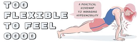 Too Flexible To Feel Good: A Practical Roadmap To Managing Hypermobility Highlights