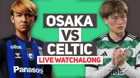 Prediksi Skor Gamba Osaka Vs Celtic Dan Statistik Pertandingan