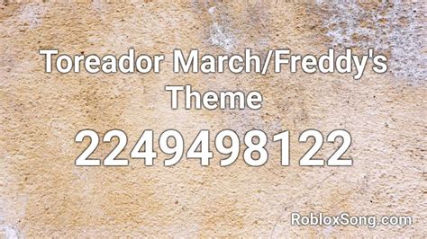 Toreador March/Freddy\'s Theme Roblox ID - Roblox music codes