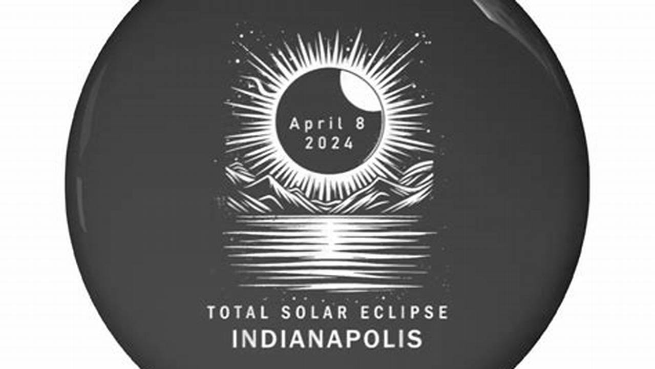 Total Solar Eclipse 2024 In Indianapolis Pin Code