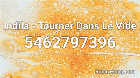 Tourner Dans Le Vide - Indila Roblox Id - Roblox Music Codes