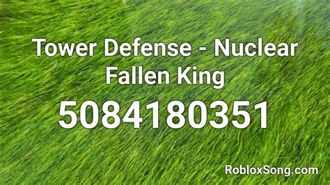 Tower Defense - Nuclear Fallen King Roblox ID - Roblox music codes