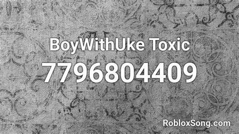 Toxic Boywithuke [FULL] Roblox ID - Roblox music codes