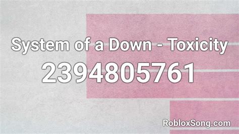 Toxicity - System of a down Roblox Id - Roblox Music Codes