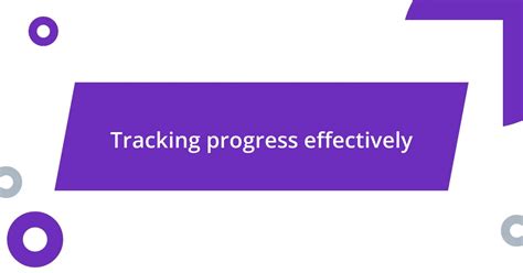 Tracking Progress Effectively