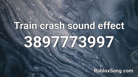 Train Crash Sound Effect Thomas.exe Roblox ID