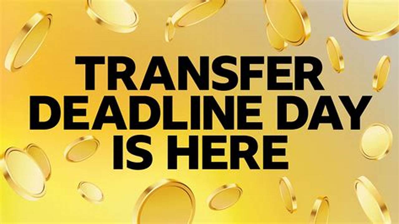 Transfer Deadline For Spring 2025
