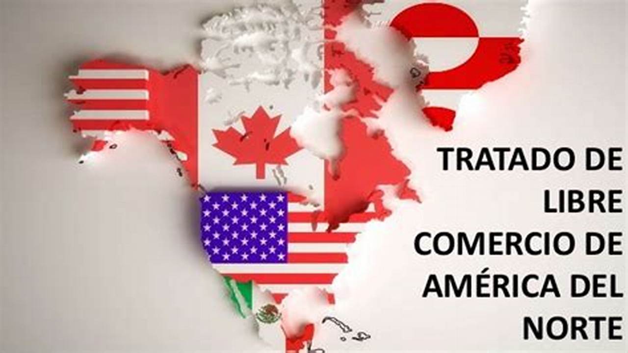 Tratado De Libre Comercio En America Del Norte