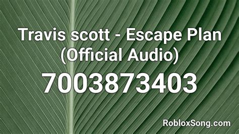 Travis scott - Escape Plan (Official Audio) Roblox ID - Roblox music 