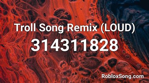 Troll Song Remix (LOUD) Roblox ID