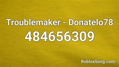 Troublemaker - Donatelo78 Roblox ID