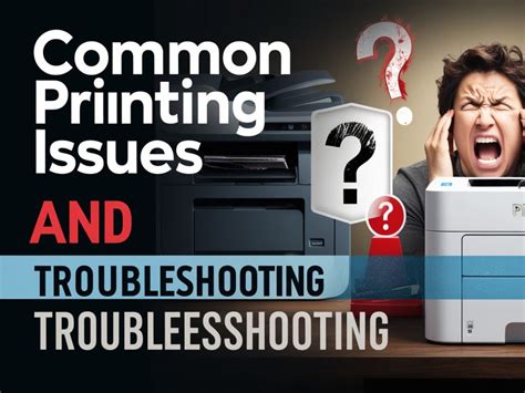 Troubleshooting: Printing and Quality Issues
