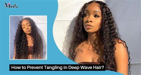 Troubleshooting Common Deep Wave Issues (Frizzing & Tangling)
