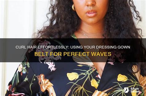Troubleshooting Common Dressing Gown Curl Issues