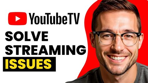 Troubleshooting Common Youtube TV Streaming Issues