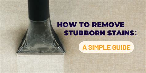Troubleshooting Stubborn Stains