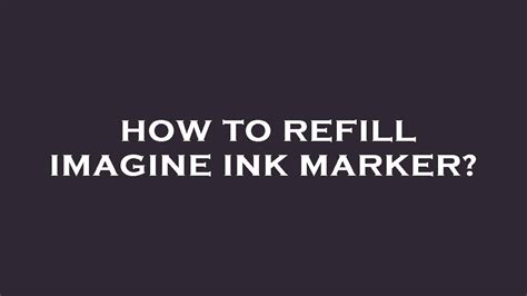 Troubleshooting Your Imagine Ink Marker