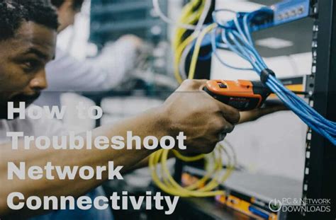 Troubleshooting location and network connectivity