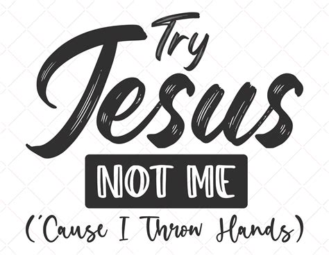 Discover the Power of Faith with Our Stunning 'Try Jesus Not Me' SVG Design: Elevate Your Style and Spirt!