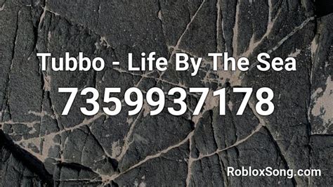 Tubbo - Life By The Sea Roblox ID - Roblox music codes