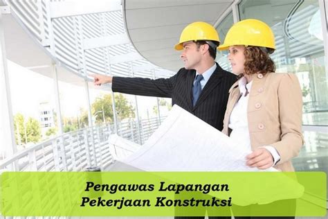 Tugas dan Tanggung Jawab Konsultan Pengawas pada Pekerjaan Konstruksi di Indonesia