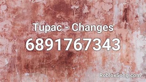 Tupac - Changes Roblox ID - Roblox music codes