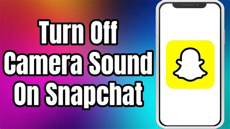 Turn off camera sound on Snapchat