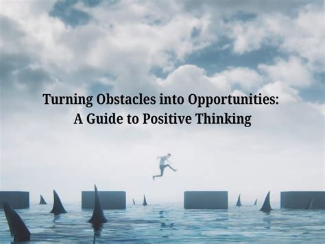 Turning Obstacles into Opportunities