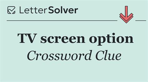 Tv Screen Option Crossword