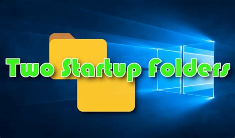 Two Windows 10 Startup Folders