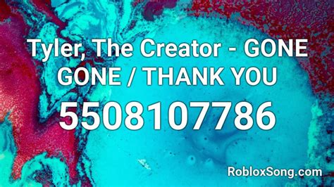 Tyler, The Creator - GONE GONE / THANK YOU Roblox ID - Roblox 