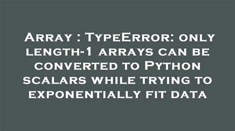 th?q=Typeerror%3A%20Only%20Length 1%20Arrays%20Can%20Be%20Converted%20To%20Python%20Scalars%20While%20Plot%20Showing - Python Tips: Troubleshooting 'Typeerror' When Plotting - Only Length-1 Arrays Can Be Converted to Scalars